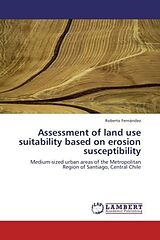 Kartonierter Einband Assessment of land use suitability based on erosion susceptibility von Roberto Fernández
