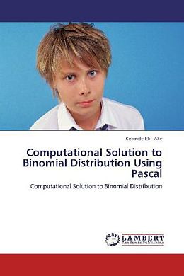 Couverture cartonnée Computational Solution to Binomial Distribution Using Pascal de Eli-Ake Kehinde