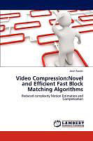 Kartonierter Einband Video Compression:Novel and Efficient Fast Block Matching Algorithms von Amit Pandit