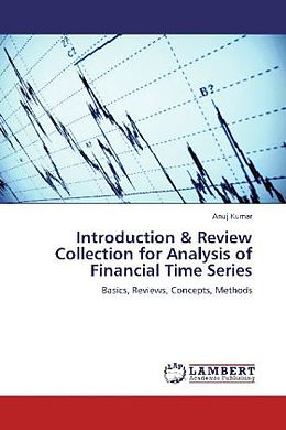 Kartonierter Einband Introduction &amp; Review Collection for Analysis of Financial Time Series von Anuj Kumar