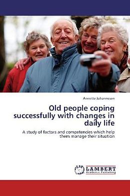 Couverture cartonnée Old people coping successfully with changes in daily life de Annette Johannesen