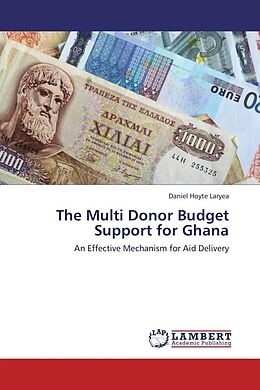 Kartonierter Einband The Multi Donor Budget Support for Ghana von Daniel Hoyte Laryea