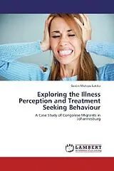 Kartonierter Einband (Kt) Exploring the Illness Perception and Treatment Seeking Behaviour von Dostin Mulopo Lakika