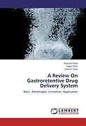 Kartonierter Einband A Review On Gastroretentive Drug Delivery System von Nishant Patel, Sagar Patel, Ankita Dave