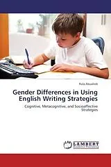 Kartonierter Einband (Kt) Gender Differences in Using English Writing Strategies von Rula Abualrob