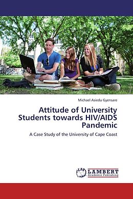 Couverture cartonnée Attitude of University Students towards HIV/AIDS Pandemic de Michael Asiedu Gyensare