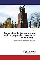 Kartonierter Einband (Kt) Connection between history and propaganda: Lessons of World War II von Armen Grigoryan
