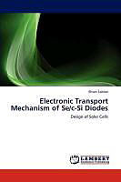 Kartonierter Einband Electronic Transport Mechanism of Se/c-Si Diodes von Ehsan Sabbar