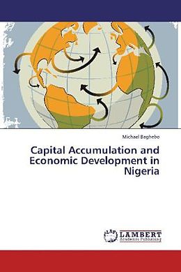 Couverture cartonnée Capital Accumulation and Economic Development in Nigeria de Michael Baghebo