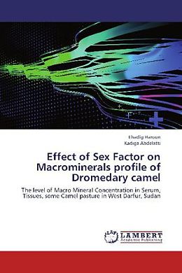 Kartonierter Einband Effect of Sex Factor on Macrominerals profile of Dromedary camel von Elsadig Haroun, Kadiga Abdelatti