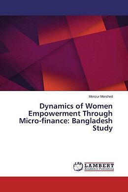 Couverture cartonnée Dynamics of Women Empowerment Through Micro-finance: Bangladesh Study de Monzur Morshed