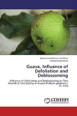 Couverture cartonnée Guava, Influence of Defoliation and Deblossoming de Muhammad Rehman Gul Khan, Ahmad Sattar Khan