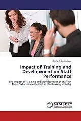 Kartonierter Einband (Kt) Impact of Training and Development on Staff Performance von Odafe A. Eyakodevu