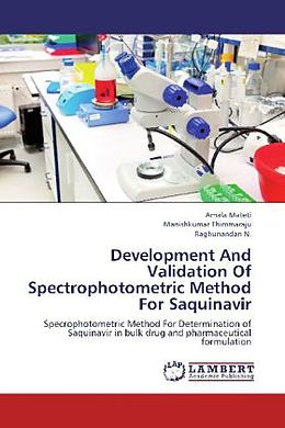 Kartonierter Einband Development And Validation Of Spectrophotometric Method For Saquinavir von Amala Mateti, Manishkumar Thimmaraju, Raghunandan N.