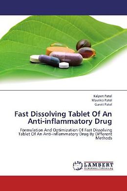 Kartonierter Einband Fast Dissolving Tablet Of An Anti-inflammatory Drug von Kalpen Patel, Maulika Patel, Garvit Patel