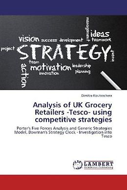 Couverture cartonnée Analysis of UK Grocery Retailers -Tesco- using competitive strategies de Dimitra Koutsochera