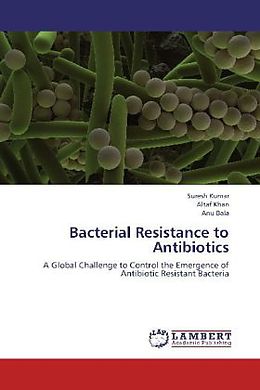 Kartonierter Einband Bacterial Resistance to Antibiotics von Suresh Kumar, Altaf Khan, Anu Bala
