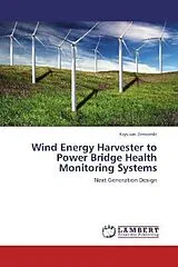 Kartonierter Einband Wind Energy Harvester to Power Bridge Health Monitoring Systems von Krystian Zimowski