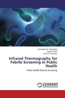 Kartonierter Einband Infrared Thermography for Febrile Screening in Public Health von Christopher M. Hinnerichs, Angela Prehn, German Gonzalez