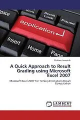 Kartonierter Einband (Kt) A Quick Approach to Result Grading using Microsoft Excel 2007 von Chukwu Jeremiah