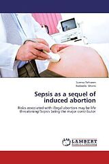 Couverture cartonnée Sepsis as a sequel of induced abortion de Saema Tehseen, Nabeela Shami