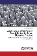 Kartonierter Einband Application of Computer Aided Design to Town Planning Practice von Tolulope G. Kilanko