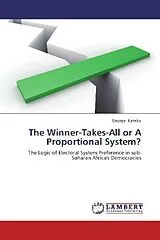 Kartonierter Einband (Kt) The Winner-Takes-All or A Proportional System? von George Keteku