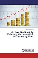 Kartonierter Einband (Kt) An Investigation into Voluntary Corporate Risk Disclosure by Firms von Musa Uba Adamu
