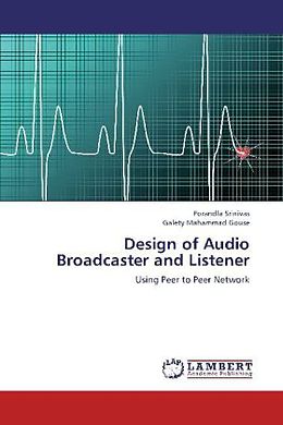 Kartonierter Einband Design of Audio Broadcaster and Listener von Porandla Srinivas, Galety Mahammad Gouse