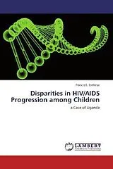 Kartonierter Einband (Kt) Disparities in HIV/AIDS Progression among Children von Francis E. Ssebiryo