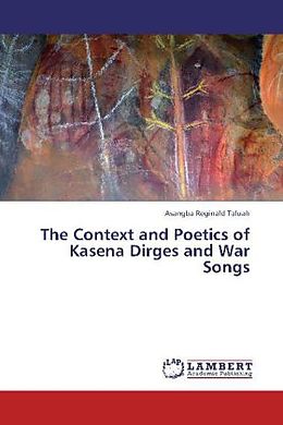 Couverture cartonnée The Context and Poetics of Kasena Dirges and War Songs de Asangba Reginald Taluah