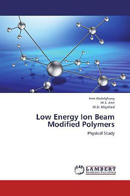 Kartonierter Einband Low Energy Ion Beam Modified Polymers von Amr Abdelghany, M. S. Aziz, M. D. Migahed