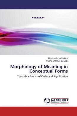 Couverture cartonnée Morphology of Meaning in Conceptual Forms de Bhavatosh Indraguru, Prabha Shankar Dwivedi
