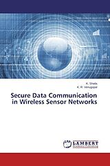 Couverture cartonnée Secure Data Communication in Wireless Sensor Networks de K. Shaila, K. R. Venugopal