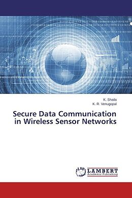 Couverture cartonnée Secure Data Communication in Wireless Sensor Networks de K. Shaila, K. R. Venugopal