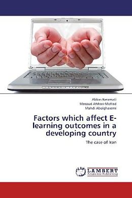 Kartonierter Einband Factors which affect E-learning outcomes in a developing country von Abbas Keramati, Masoud Afshari-Mofrad, Mahdi Abolghasemi