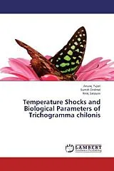 Kartonierter Einband (Kt) Temperature Shocks and Biological Parameters of Trichogramma chilonis von Anuraj Pujari, Suresh Dadmal, Niraj Satpute