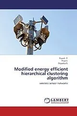 Kartonierter Einband (Kt) Modified energy efficient hierarchical clustering algorithm von P. Rajesh, S. Priya, R. Priyanka