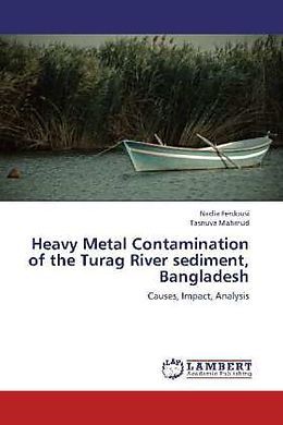 Couverture cartonnée Heavy Metal Contamination of the Turag River sediment, Bangladesh de Nadia Ferdousi, Tasnuva Mahmud