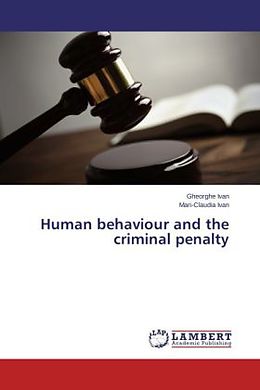 Kartonierter Einband Human behaviour and the criminal penalty von Gheorghe Ivan, Mari-Claudia Ivan