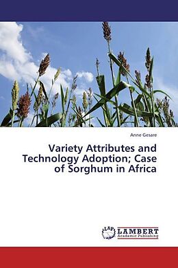 Couverture cartonnée Variety Attributes and Technology Adoption; Case of Sorghum in Africa de Anne Gesare