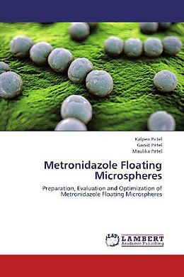 Kartonierter Einband Metronidazole Floating Microspheres von Kalpen Patel, Garvit Patel, Maulika Patel