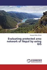 Kartonierter Einband (Kt) Evaluating protected area network of Nepal by using GIS von Narayan Babu Dhital