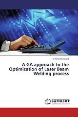 Kartonierter Einband (Kt) A GA approach to the Optimization of Laser Beam Welding process von G.Harinath Gowd