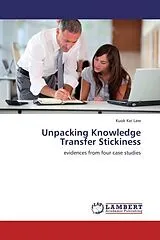 Kartonierter Einband (Kt) Unpacking Knowledge Transfer Stickiness von Kuok Kei Law
