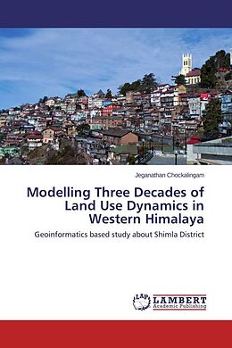 Couverture cartonnée Modelling Three Decades of Land Use Dynamics in Western Himalaya de Jeganathan Chockalingam