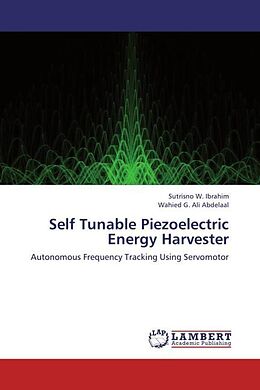 Couverture cartonnée Self Tunable Piezoelectric Energy Harvester de Sutrisno W. Ibrahim, Wahied G. Ali Abdelaal