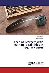 Kartonierter Einband (Kt) Teaching learners with learning disabilities in regular classes von Paul Mupa, Revai Mupa