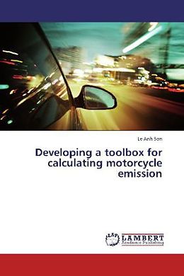 Kartonierter Einband Developing a toolbox for calculating motorcycle emission von Le Anh Son