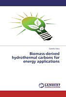 Kartonierter Einband Biomass-derived hydrothermal carbons for energy applications von Camillo Falco